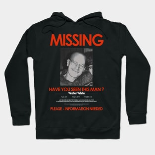 Missing ! Walter white Hoodie